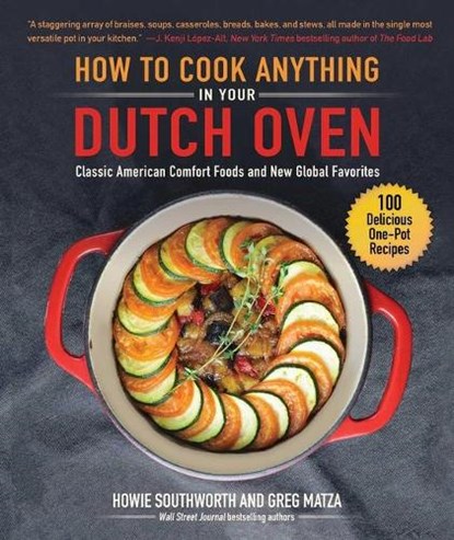 How to Cook Anything in Your Dutch Oven: Classic American Comfort Foods and New Global Favorites, Howie Southworth - Gebonden - 9781510751149