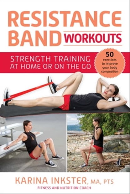 Resistance Band Workouts, Karina Inkster - Ebook - 9781510753488