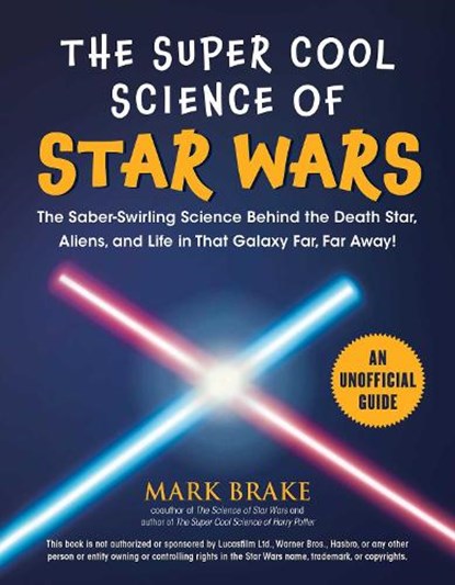 The Super Cool Science of Star Wars, Mark Brake - Paperback - 9781510753785