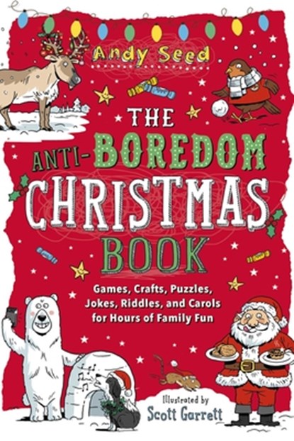 The Anti-Boredom Christmas Book: Games, Crafts, Puzzles, Jokes, Riddles, and Carols for Hours of Family Fun, Andy Seed - Paperback - 9781510754706