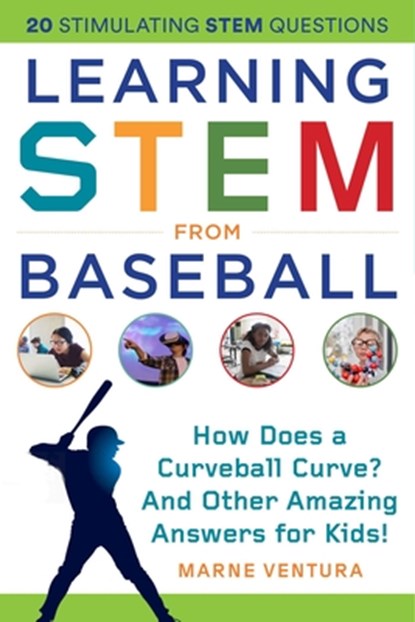 Learning Stem from Baseball: How Does a Curveball Curve? and Other Amazing Answers for Kids!, Marne Ventura - Paperback - 9781510757004