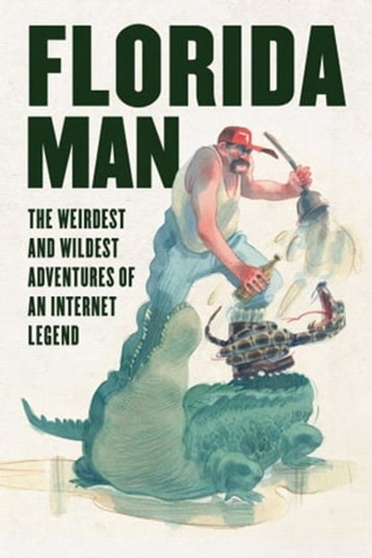 Florida Man, Skyhorse Publishing - Ebook - 9781510757851