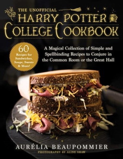 The Unofficial Harry Potter College Cookbook, Aurélia Beaupommier ; Aline Shaw - Ebook - 9781510758537