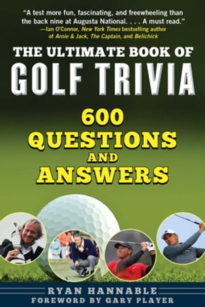 The Ultimate Book of Golf Trivia, Ryan Hannable ; Rob Oppenheim - Ebook - 9781510758926