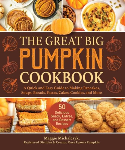 The Great Big Pumpkin Cookbook, Michalczyk Maggie - Gebonden - 9781510759190