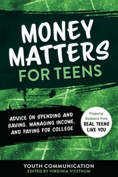 Money Matters for Teens, Youth Communication ; Virginia Vitzthum - Paperback - 9781510759923