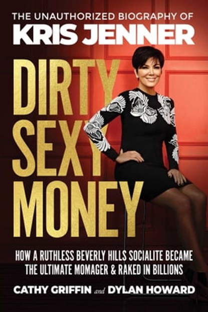 Dirty Sexy Money, Dylan Howard ; Cathy Griffin - Ebook - 9781510762077
