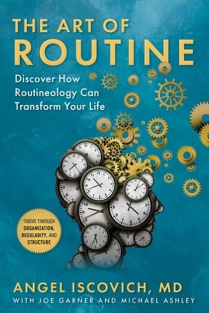 The Art of Routine, Angel Iscovich MD ; Joe Garner ; Michael Ashley - Ebook - 9781510764569