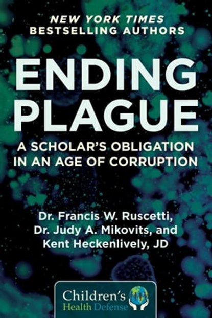 Ending Plague, Dr. Francis W. Ruscetti ; Judy Mikovits ; Kent Heckenlively - Ebook - 9781510764712