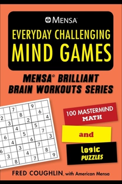 Mensa(r) Everyday Challenging Mind Games: 100 MasterMind Math and Logic Puzzles, Fred Coughlin - Paperback - 9781510766877