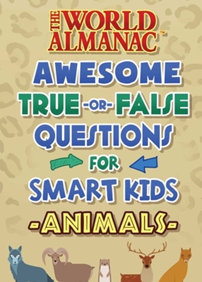 The World Almanac Awesome True-Or-False Questions for Smart Kids: Animals, World Almanac Kids(tm) - Gebonden - 9781510767478