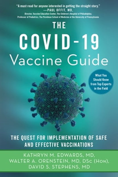 The Covid-19 Vaccine Guide, Kathryn M. Edwards, MD ; Walter A. Orenstein, MD, DSc (Hon) ; David S. Stephens, MD - Ebook - 9781510767621