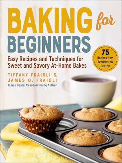 Baking for Beginners, James O. Fraioli ; Tiffany Fraioli - Gebonden - 9781510767997