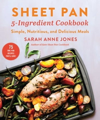 Sheet Pan 5-Ingredient Cookbook, Sarah Anne Jones - Ebook - 9781510768024
