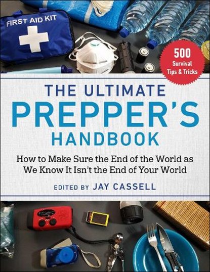 The Ultimate Prepper's Handbook: How to Make Sure the End of the World as We Know It Isn't the End of Your World, Graham Moore - Paperback - 9781510768345