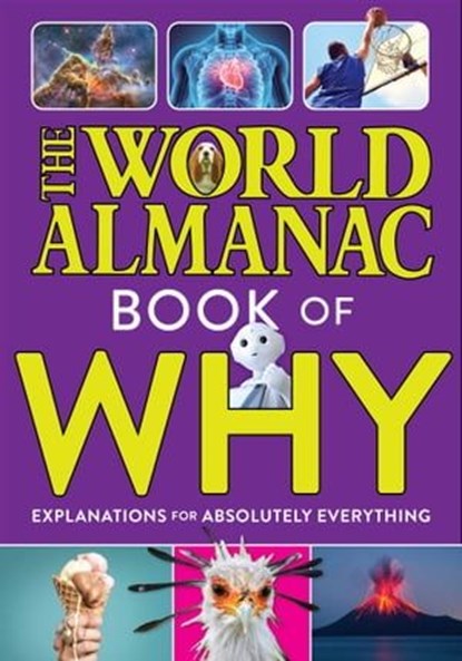 The World Almanac Book of Why: Explanations for Absolutely Everything, World Almanac Kids™ - Ebook - 9781510768598