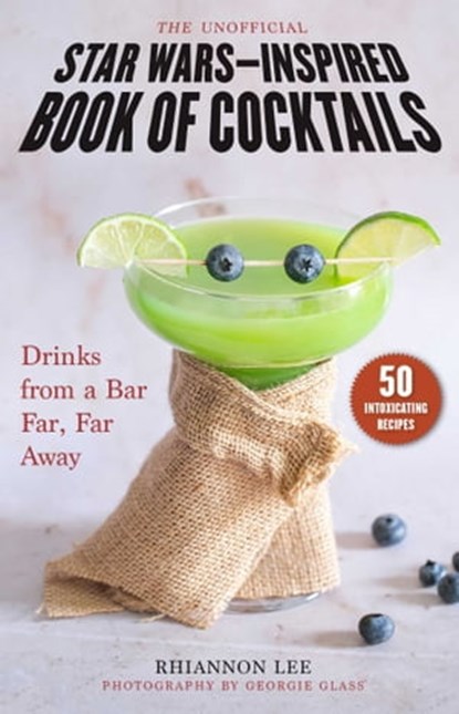 The Unofficial Star Wars–Inspired Book of Cocktails, Rhiannon Lee ; Georgie Glass - Ebook - 9781510768963