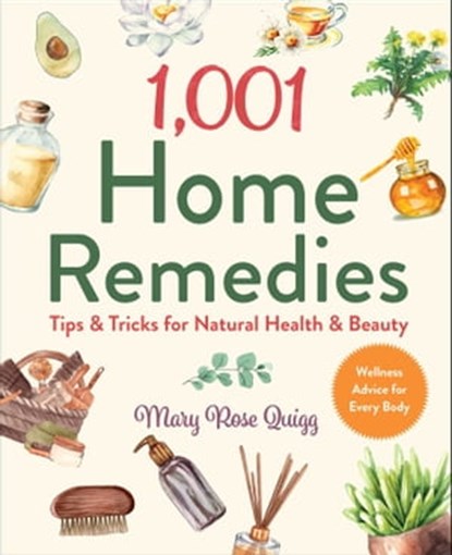 1,001 Home Remedies, Mary Rose Quigg - Ebook - 9781510770416