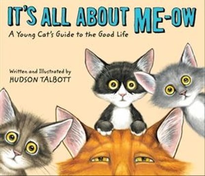 It's All About Me-Ow, Hudson Talbott - Ebook - 9781510771369