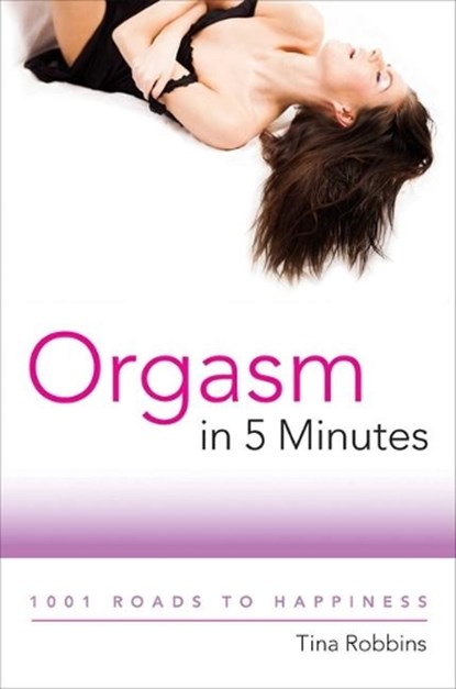 Orgasm in 5 Minutes, Tina Robbins - Paperback - 9781510772625