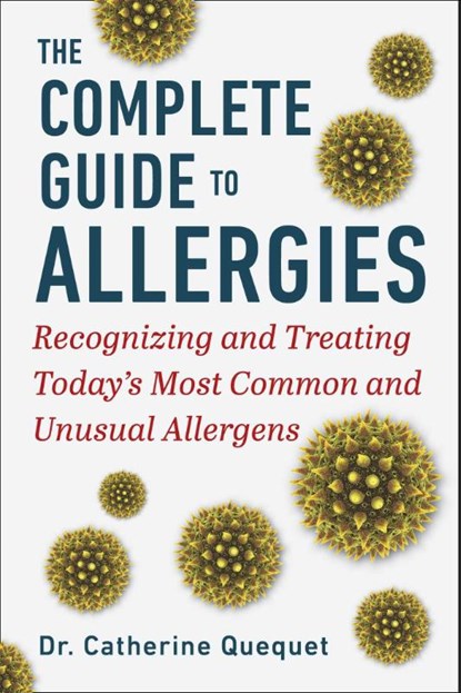 The Complete Guide to Allergies, Dr. Catherine Quequet - Gebonden - 9781510773967