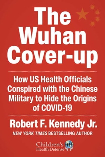 The Wuhan Cover-Up, Robert F. Kennedy Jr. - Ebook - 9781510773998