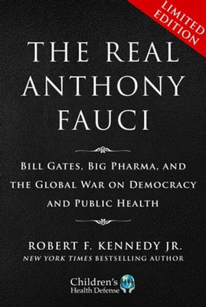 Limited Boxed Set: The Real Anthony Fauci, Robert F. Kennedy Jr. - Ebook - 9781510774131