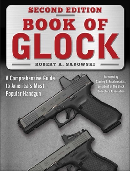 Book of Glock, Second Edition, Robert A. Sadowski ; Stanley J. Ruselowski - Paperback - 9781510774186