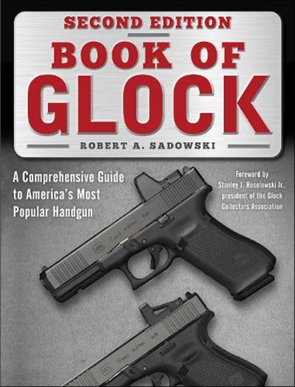 Book of Glock, Second Edition, Robert A. Sadowski ; Stanley J. Ruselowski - Paperback - 9781510774186