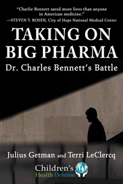 Taking on Big Pharma: Dr. Charles Bennett's Battle, Julius Getman - Gebonden - 9781510775411