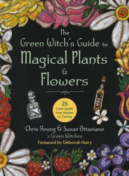 The Green Witch's Guide to Magical Plants & Flowers, Chris Young - Ebook - 9781510775671