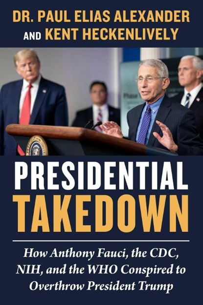Alexander, P: Presidential Takedown, Paul Elias Alexander ; Kent Heckenlively - Gebonden - 9781510776227