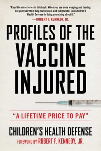 Profiles of the Vaccine-Injured, Children's Health Defense ; Robert F. Kennedy Jr. - Ebook - 9781510776609
