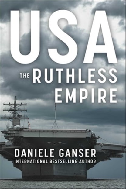 USA: The Ruthless Empire, Daniele Ganser - Ebook - 9781510776838