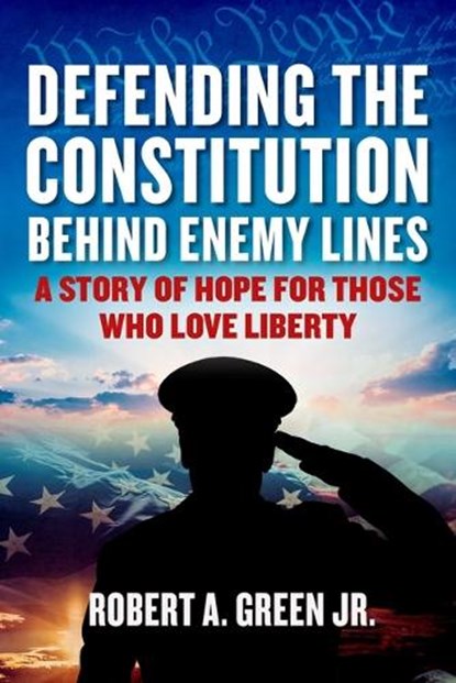 Defending the Constitution behind Enemy Lines, Robert A. Green - Gebonden - 9781510778078