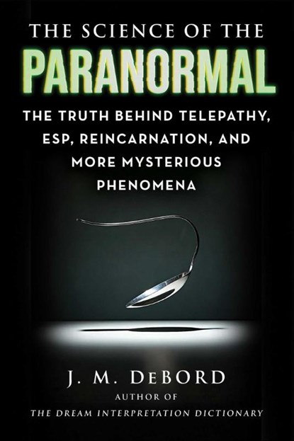 The Science of the Paranormal, J. M. DeBord - Paperback - 9781510778160