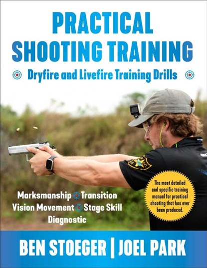 Stoeger, B: Practical Shooting Training, Ben Stoeger ; Joel Park - Paperback - 9781510779341