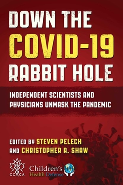 Down the COVID-19 Rabbit Hole, Steven Pelech ; Christopher A. Shaw - Gebonden - 9781510779594
