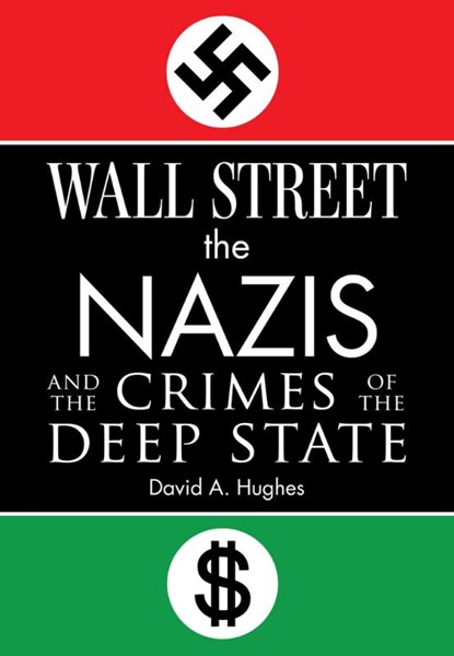 Wall Street, the Nazis, and the Crimes of the Deep State, David Hughes - Gebonden - 9781510779853