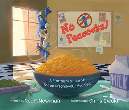 No Peacocks!: A Feathered Tale of Three Mischievous Foodies, Robin Newman - Paperback - 9781510780132