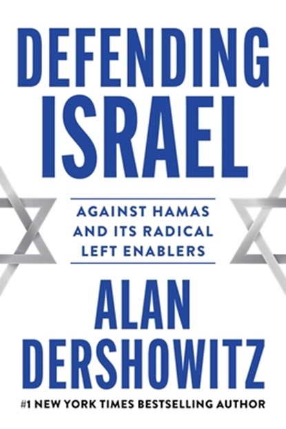 Defending Israel: Against Hamas and Its Radical Left Enablers, Alan Dershowitz - Paperback - 9781510780521
