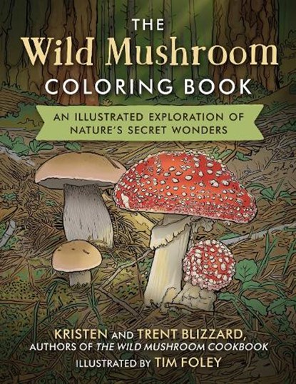 The Wild Mushroom Coloring Book, Kristen Blizzard ; Trent Blizzard - Paperback - 9781510780859