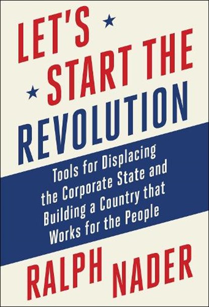 Let's Start the Revolution, Ralph Nader - Gebonden - 9781510781856