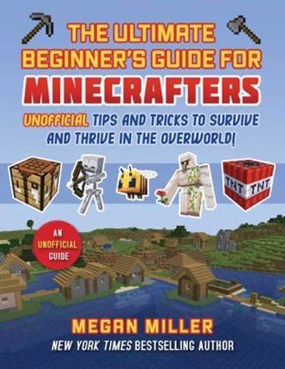 Ultimate Beginner's Guide for Minecrafters, Megan Miller - Ebook - 9781510784406