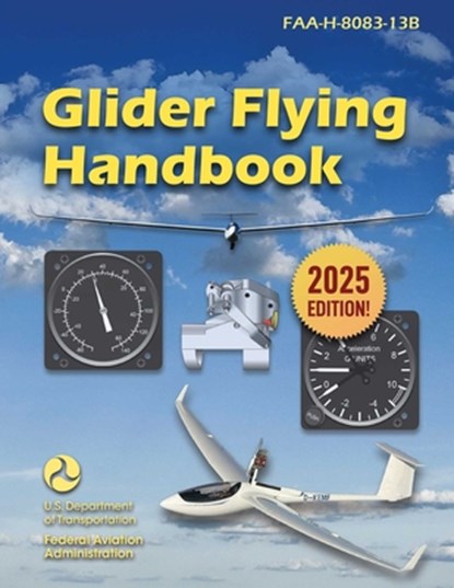 Glider Flying Handbook (2025): Faa-H-8083-13b, Federal Aviation Administration (FAA) - Paperback - 9781510784413