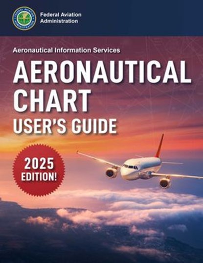 Aeronautical Chart User's Guide (2026), Federal Aviation Administration - Ebook - 9781510785632