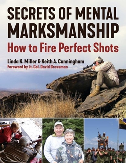 Secrets of Mental Marksmanship: How to Fire Perfect Shots, Linda K. Miller - Paperback - 9781510786257