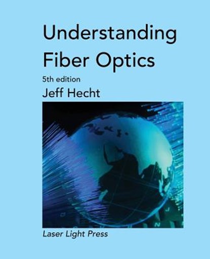 Understanding Fiber Optics, Jeff Hecht - Paperback - 9781511445658