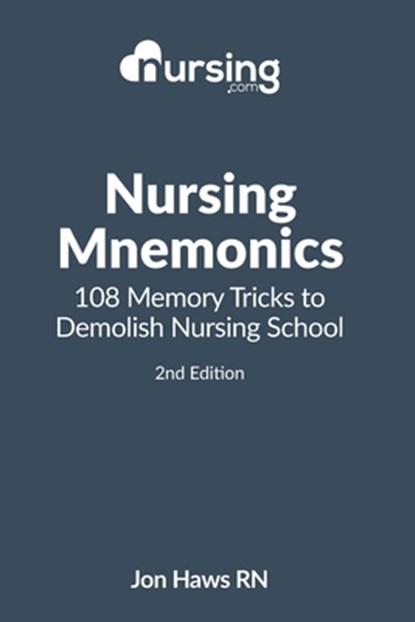 Nursing Mnemonics: 108 Memory Tricks to Demolish Nursing School, Jon Haws - Paperback - 9781511448642
