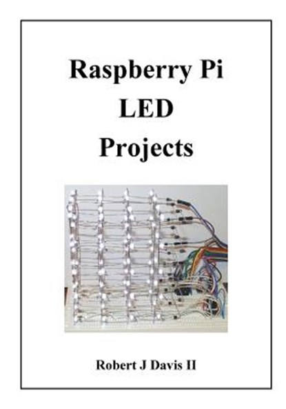 Raspberry Pi LED Projects, Robert J. Davis - Paperback - 9781511480451